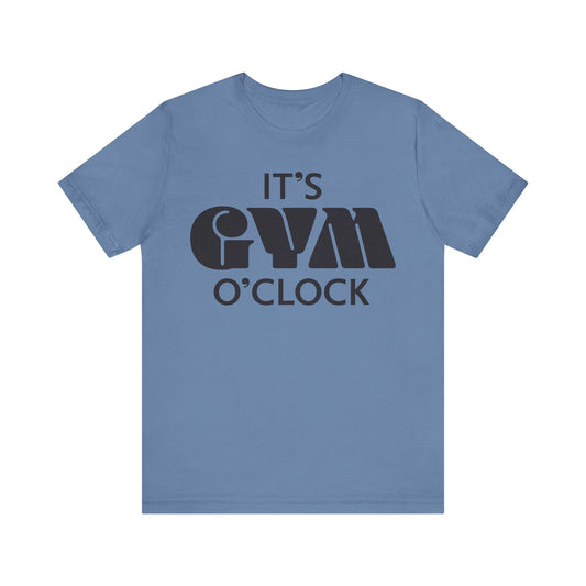 💪  It’s Gym O’Clock - Unisex Jersey Short Sleeve T-shirt